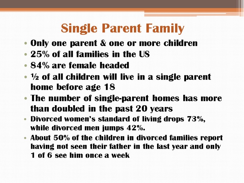 Single Parent Family  Only one parent & one or more children 25% of